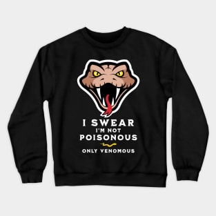 I'm not poisonous, only venomous, funny graphic t-shirt with head of snake. For snake and reptile lovers Crewneck Sweatshirt